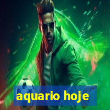 aquario hoje